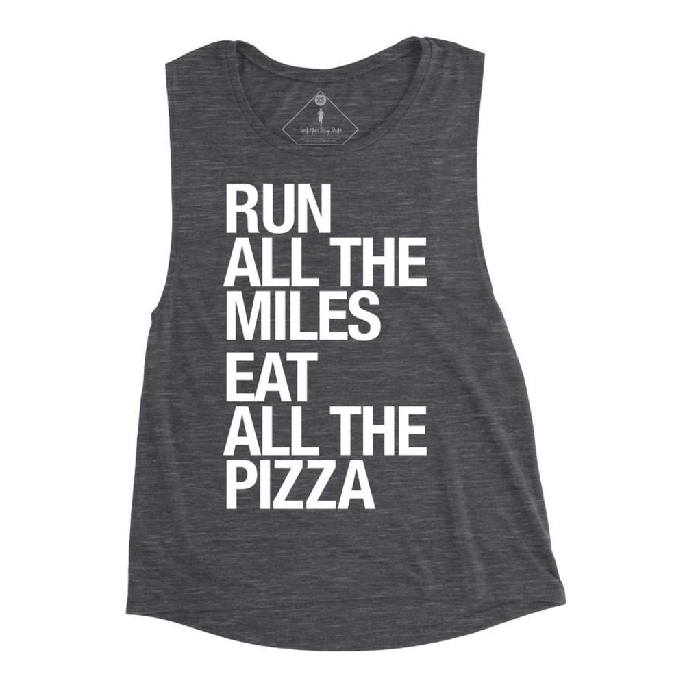 Sarah Marie Design Run All The Miles, Eat All The Pizza Muscle Tank - medium